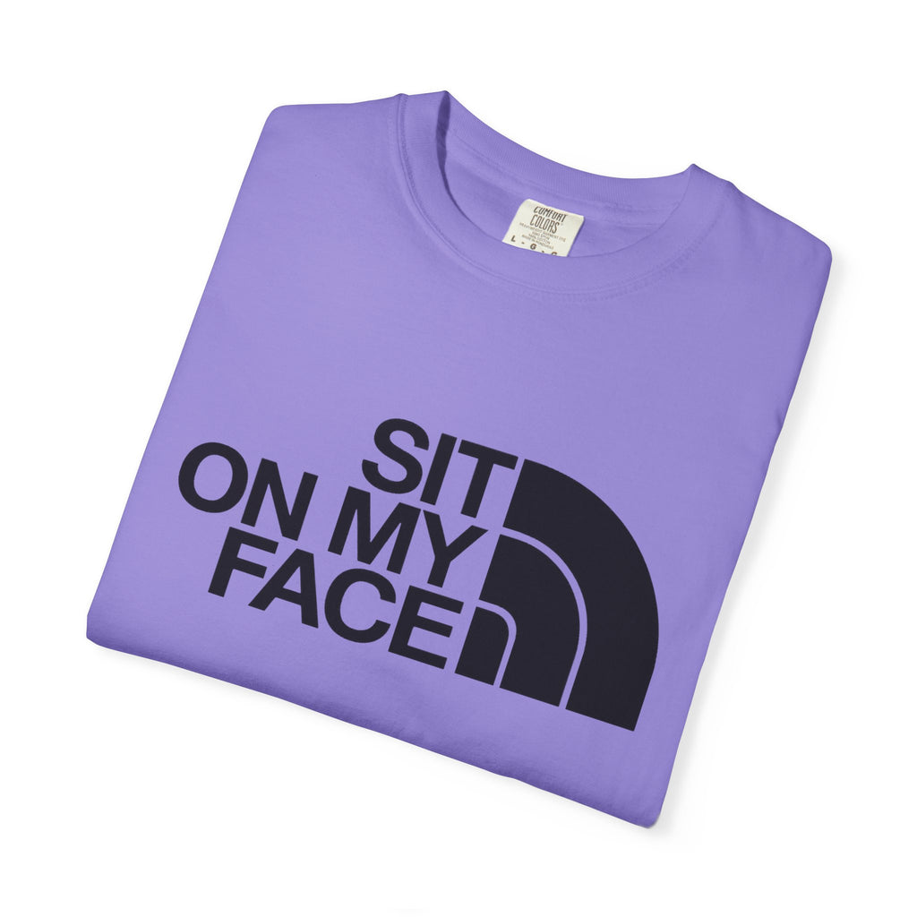 "Sit On My Face"  Graphic Tee