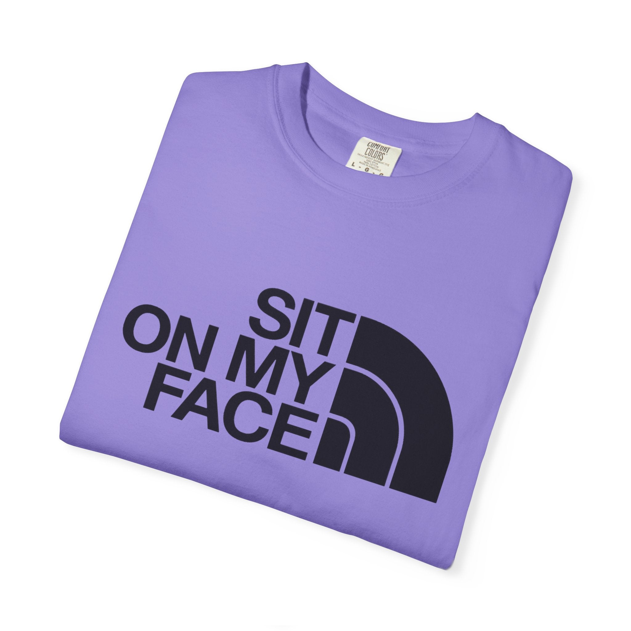 "Sit On My Face"  Graphic Tee