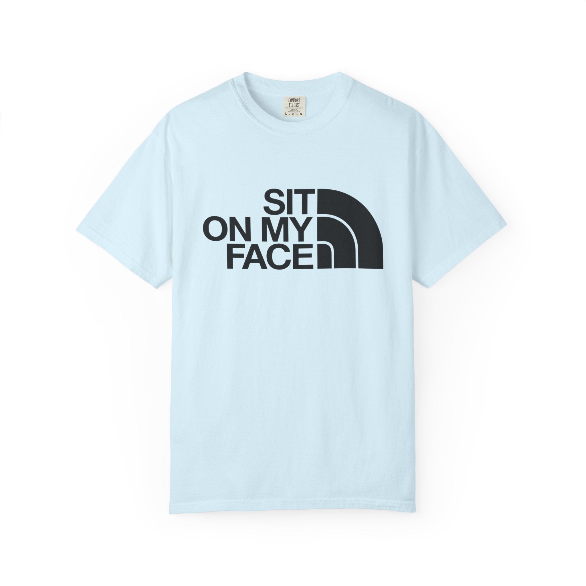 "Sit On My Face"  Graphic Tee