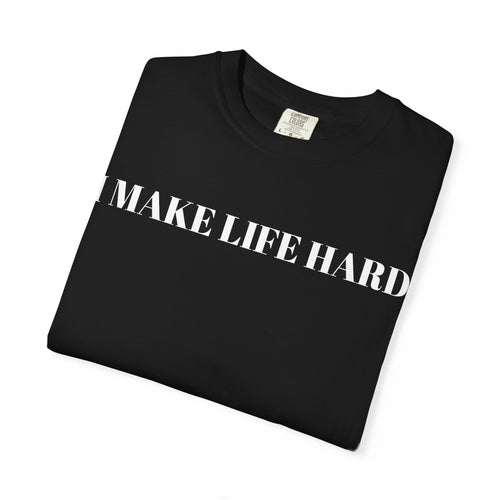 "I MAKE LIFE HARD" Couple Tee