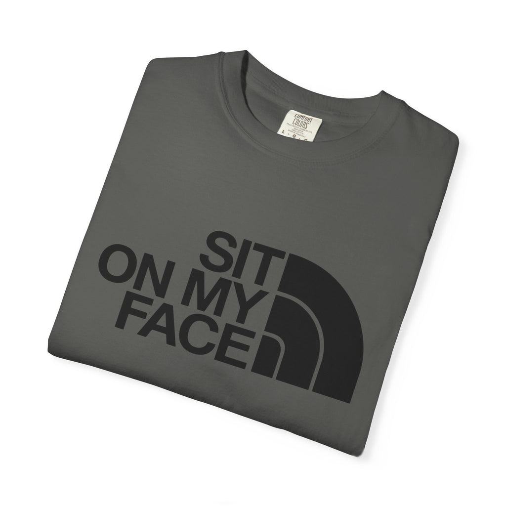 "Sit On My Face"  Graphic Tee