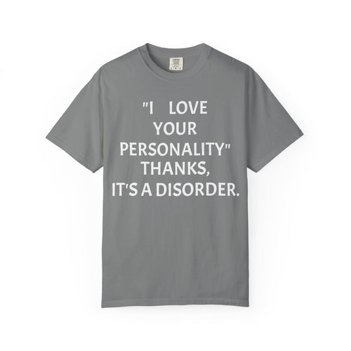 "I Love Your Personality" It's a Disorder Graphic Tee