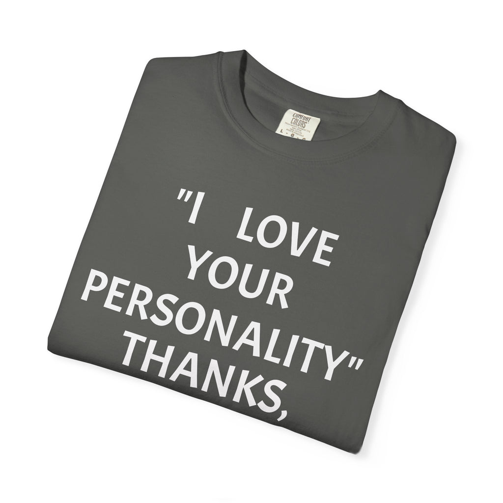 "I Love Your Personality" It's a Disorder Graphic Tee