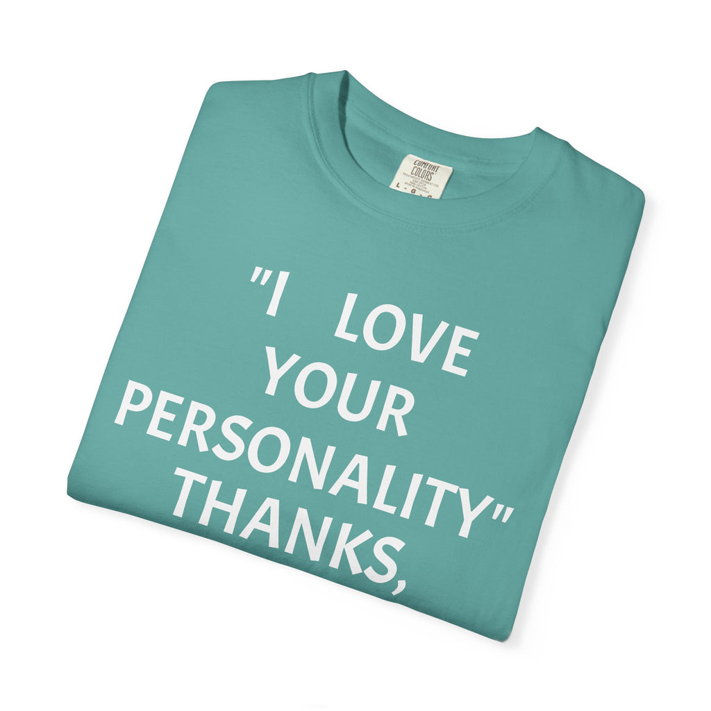 "I Love Your Personality" It's a Disorder Graphic Tee