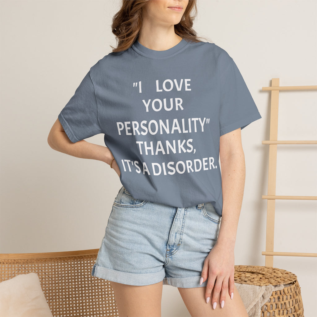 "I Love Your Personality" It's a Disorder Graphic Tee