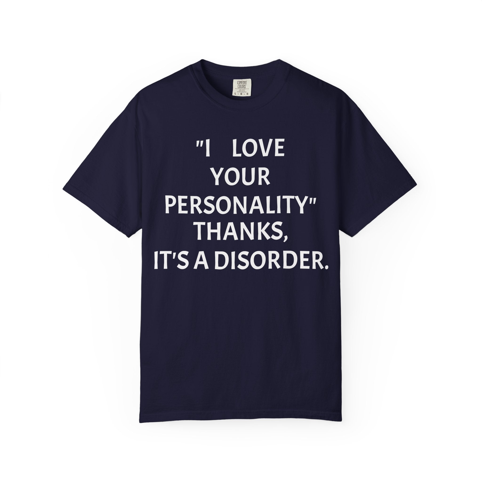 "I Love Your Personality" It's a Disorder Graphic Tee