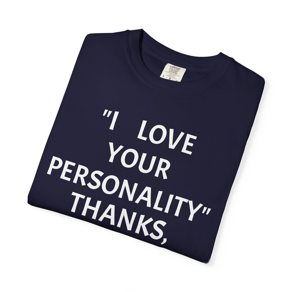 "I Love Your Personality" It's a Disorder Graphic Tee