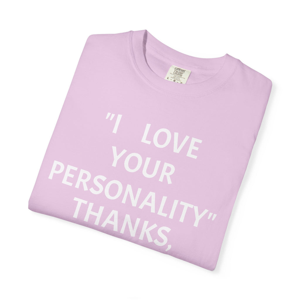 "I Love Your Personality" It's a Disorder Graphic Tee