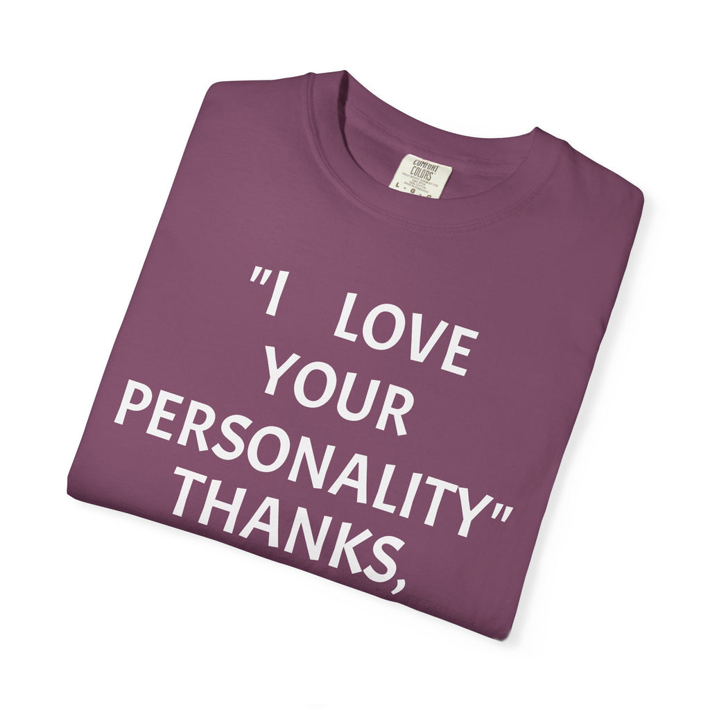"I Love Your Personality" It's a Disorder Graphic Tee