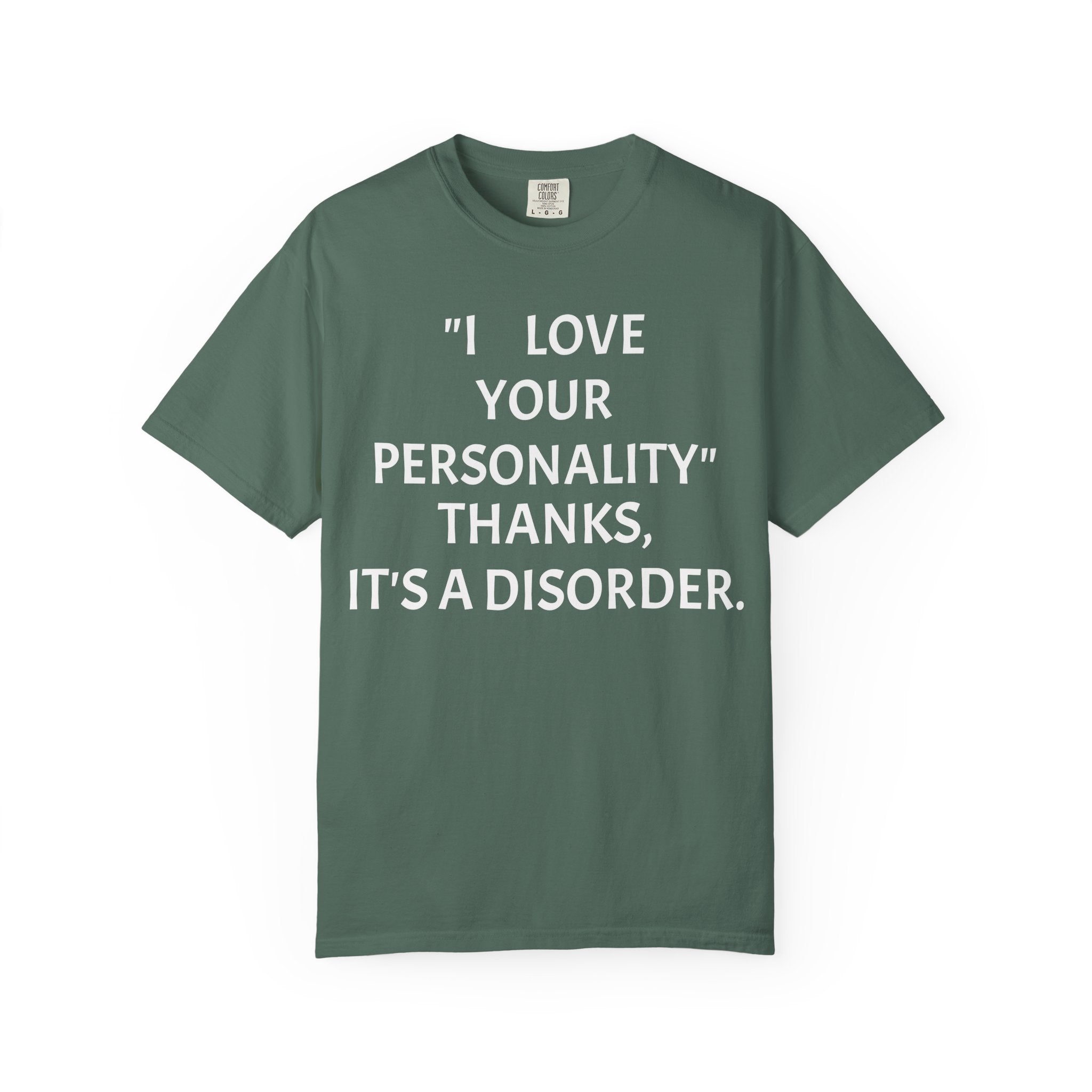 "I Love Your Personality" It's a Disorder Graphic Tee