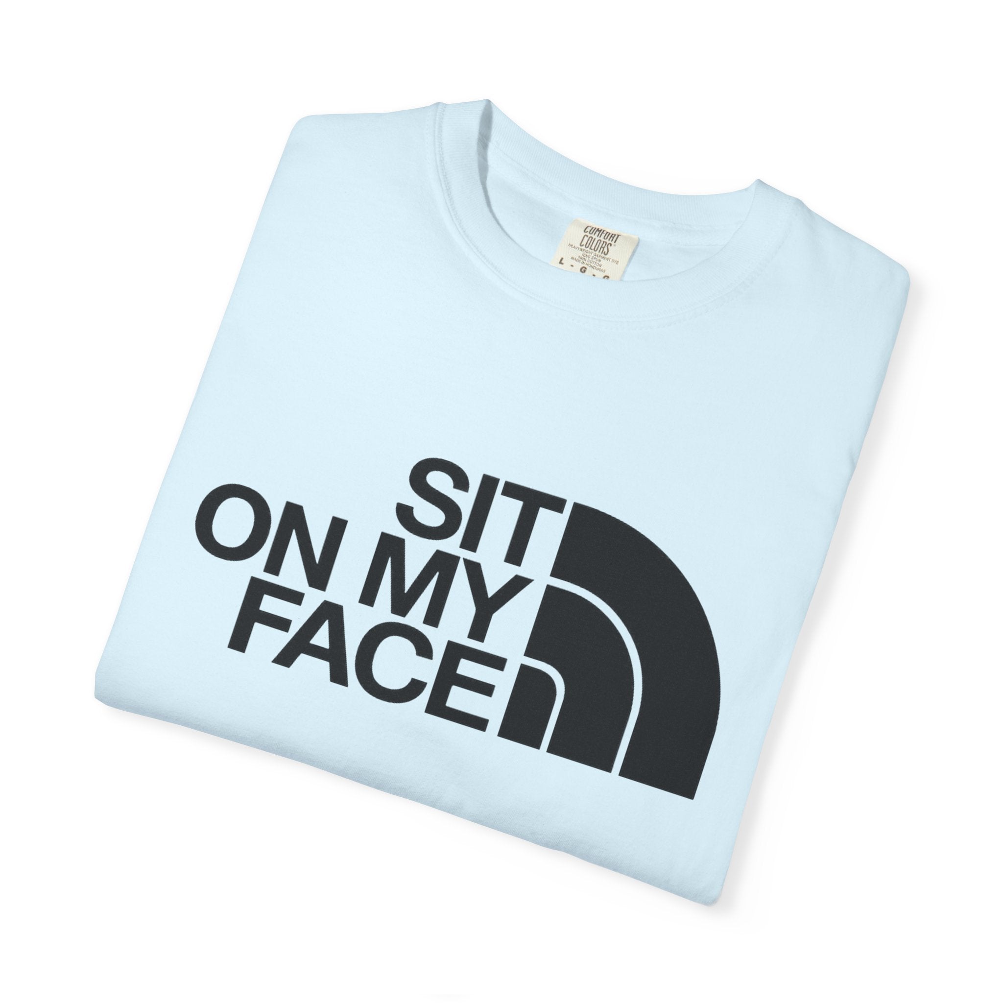 "Sit On My Face"  Graphic Tee
