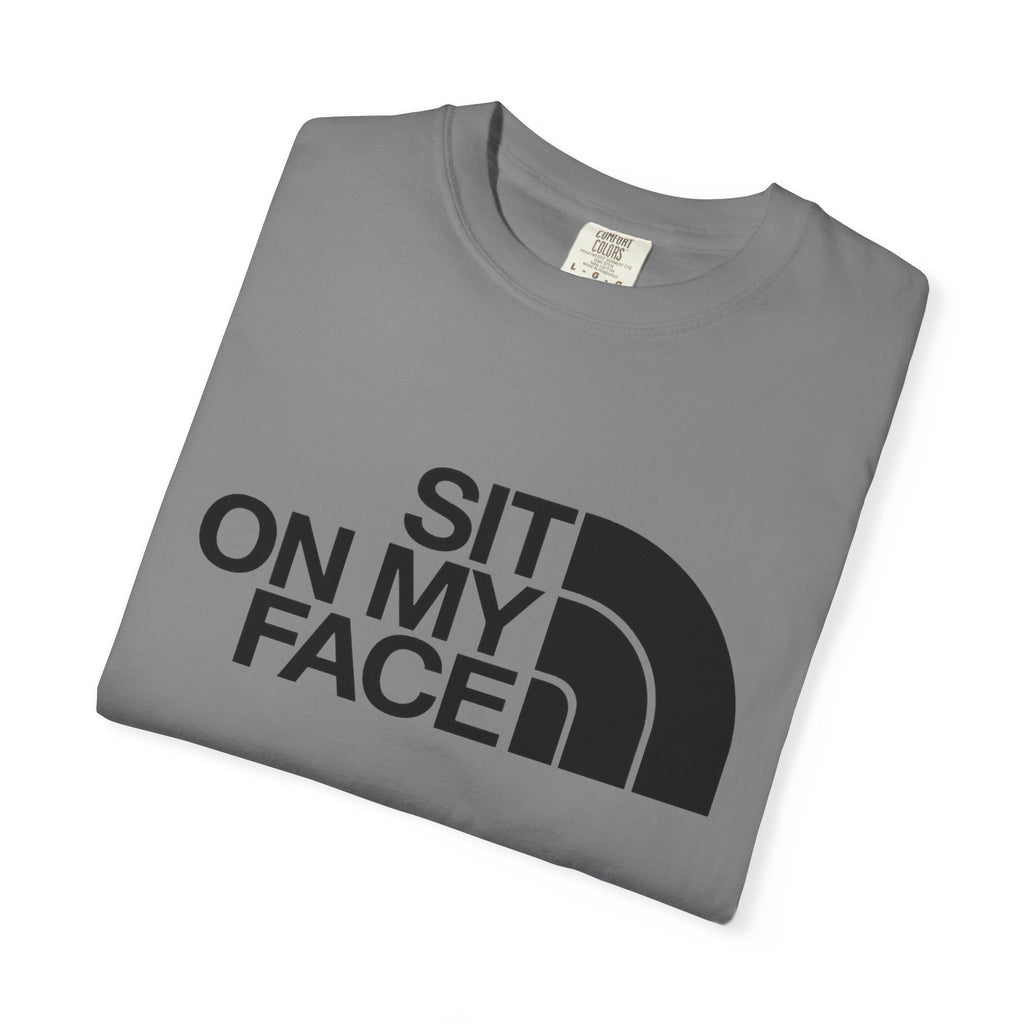 "Sit On My Face"  Graphic Tee