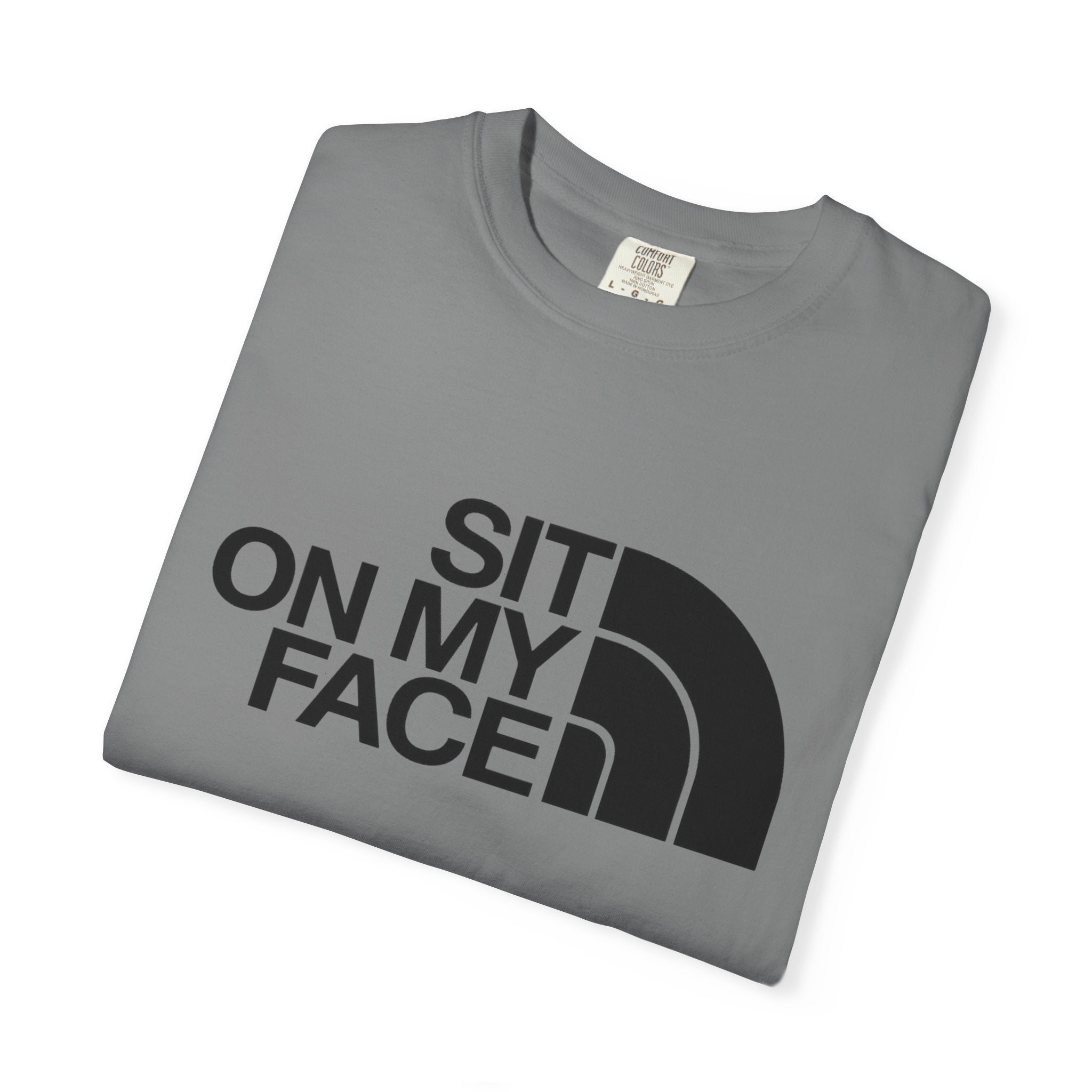 "Sit On My Face"  Graphic Tee