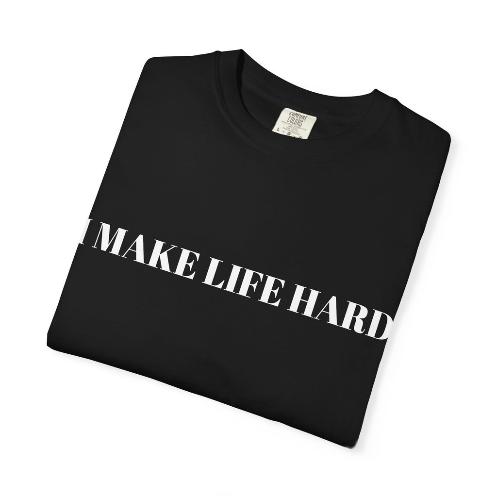 "I MAKE LIFE HARD" Couple Tee