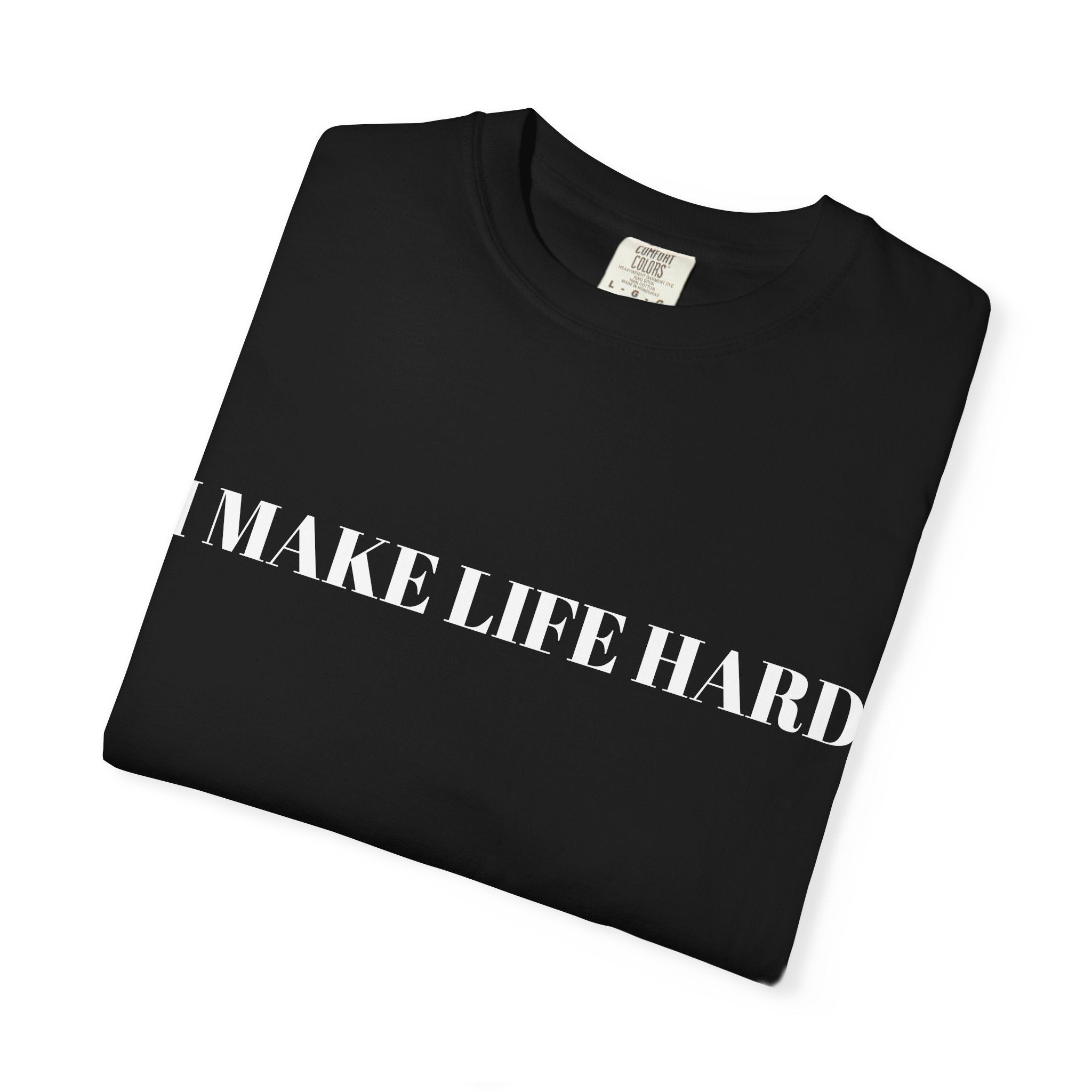"I MAKE LIFE HARD" Couple Tee