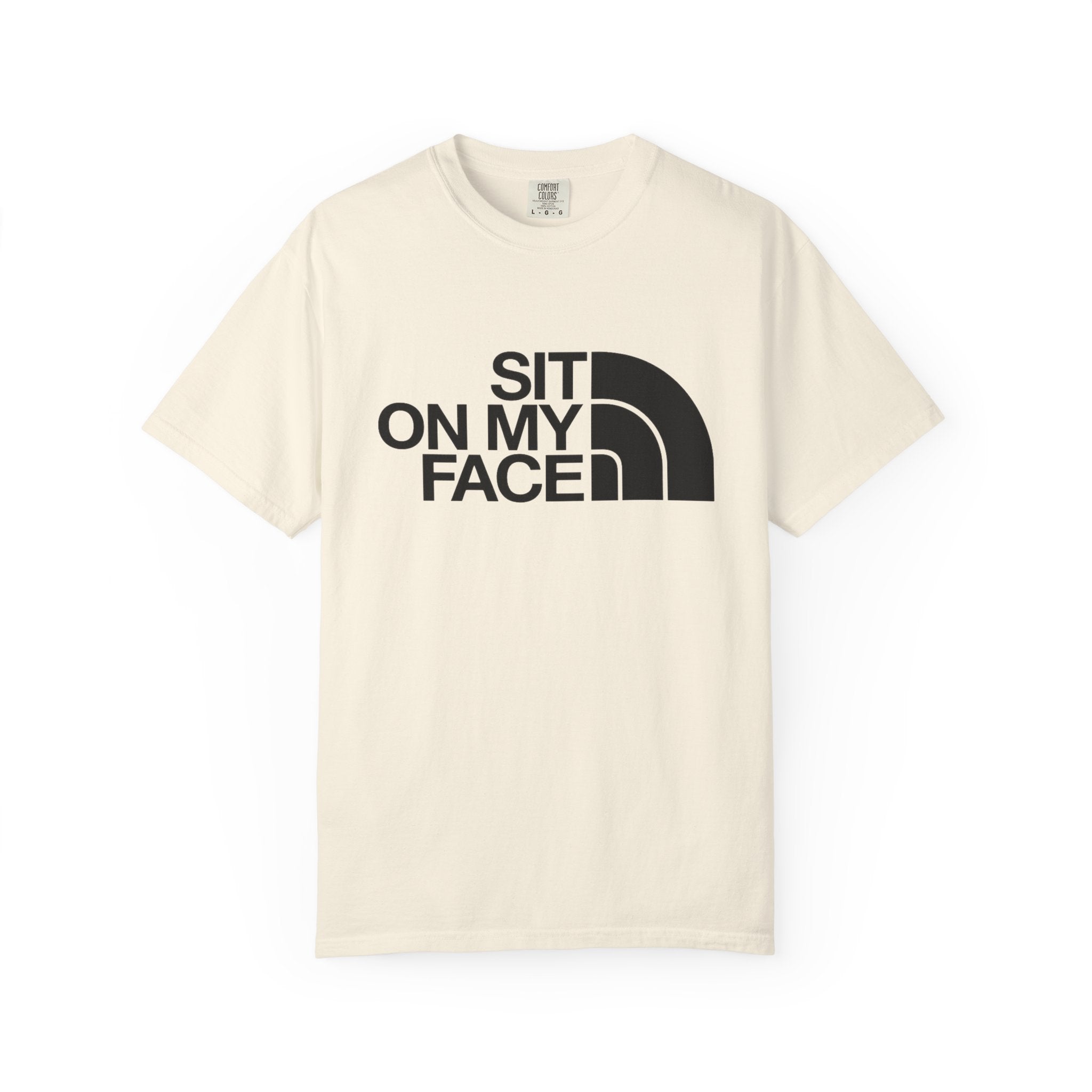 "Sit On My Face"  Graphic Tee