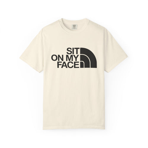 "Sit On My Face"  Graphic Tee