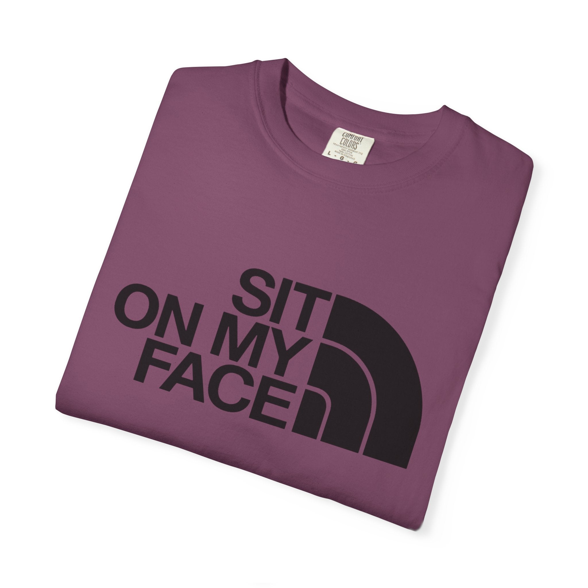 "Sit On My Face"  Graphic Tee
