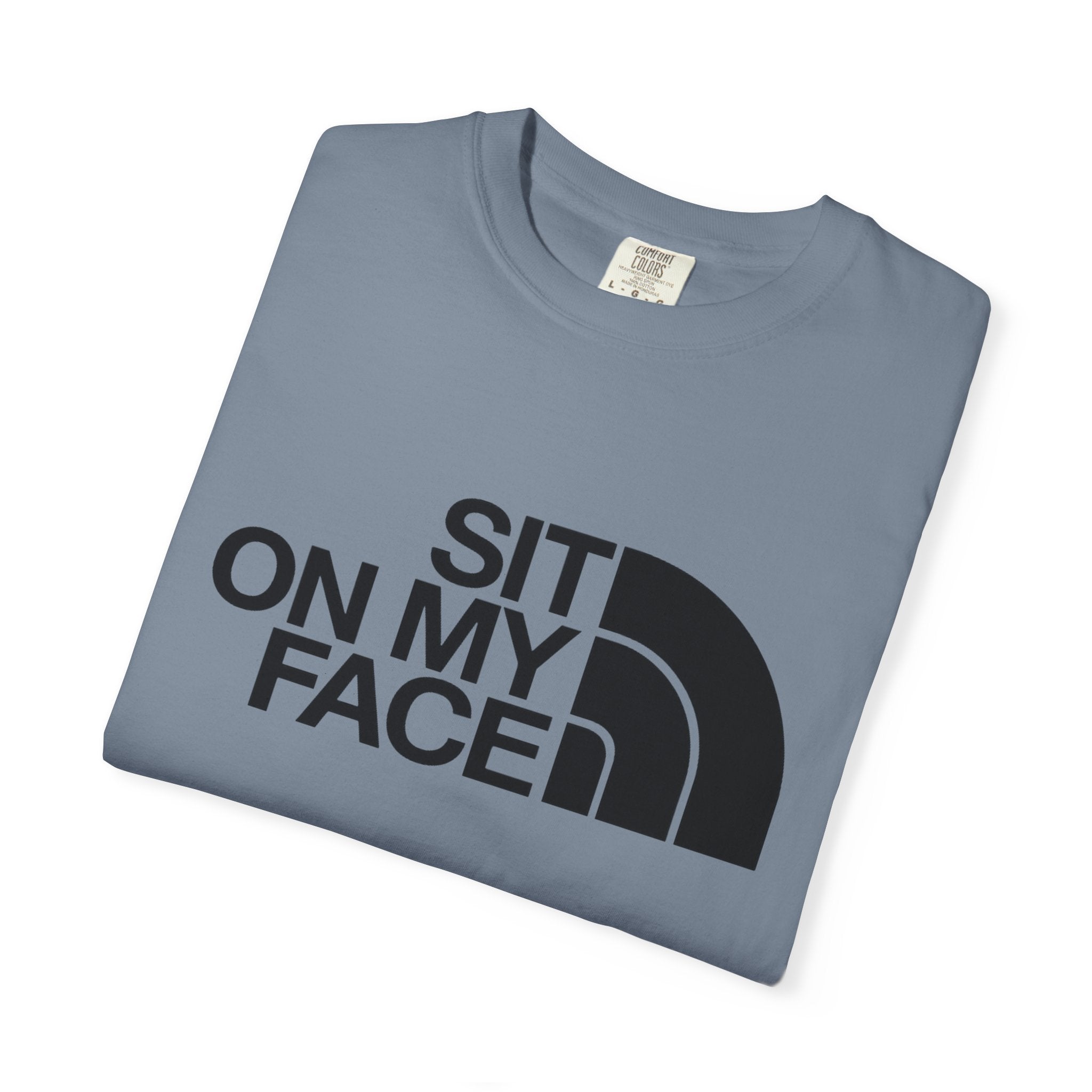 "Sit On My Face"  Graphic Tee