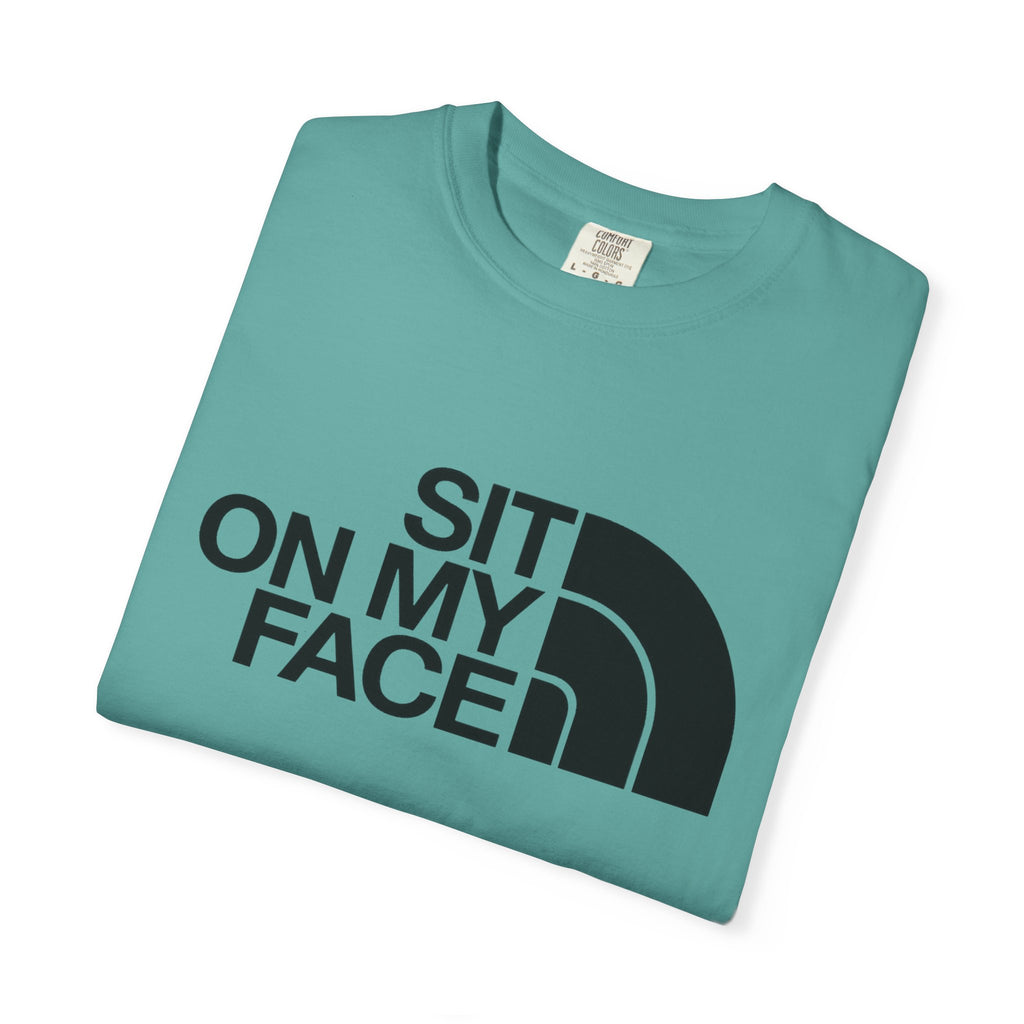 "Sit On My Face"  Graphic Tee