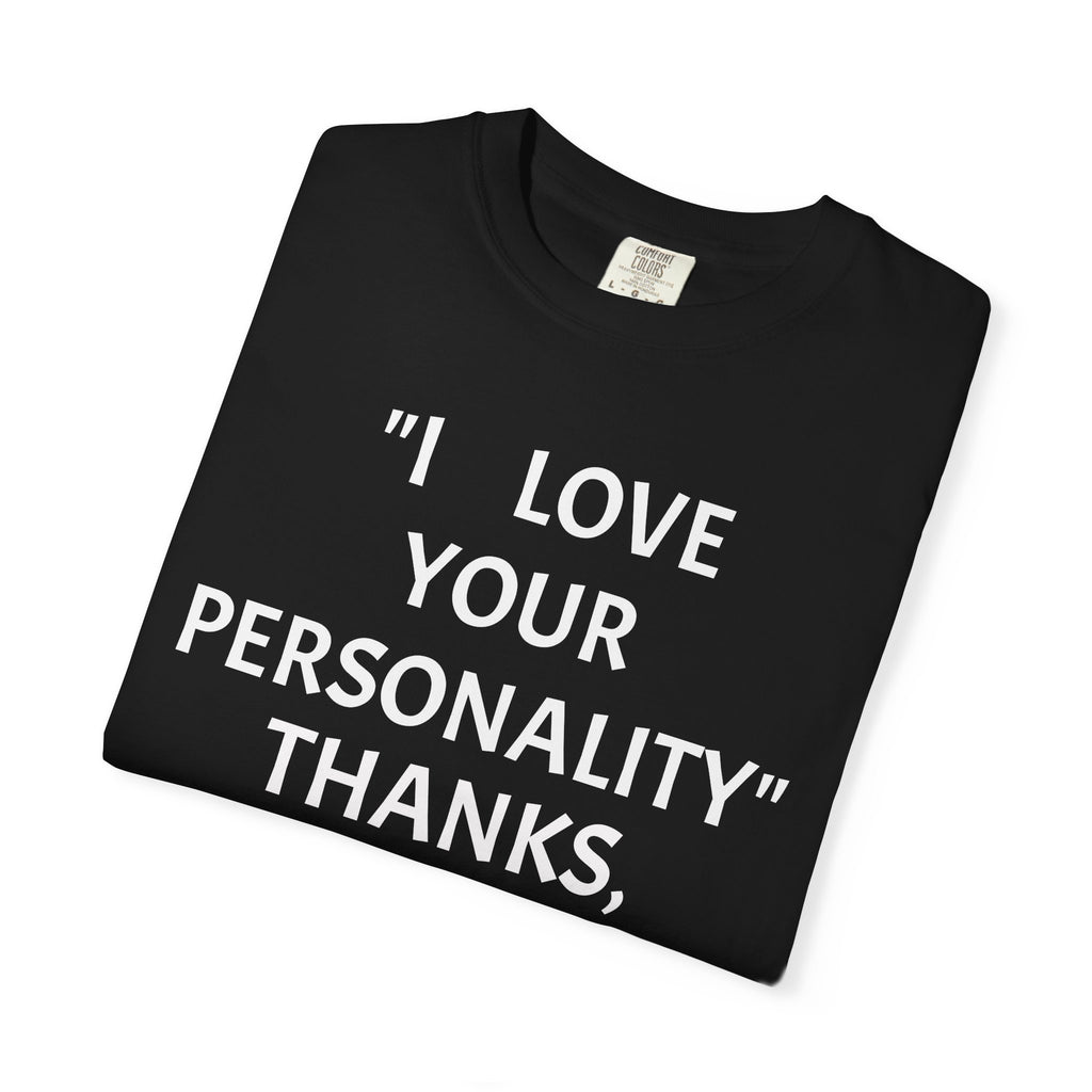 "I Love Your Personality" It's a Disorder Graphic Tee
