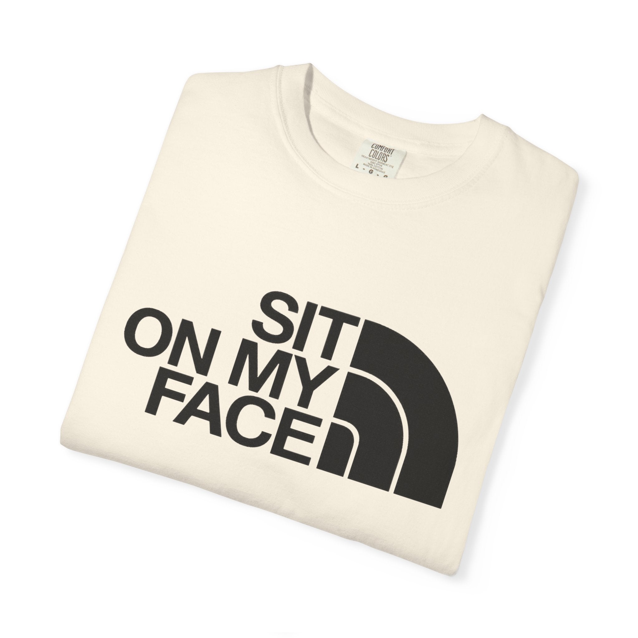 "Sit On My Face"  Graphic Tee