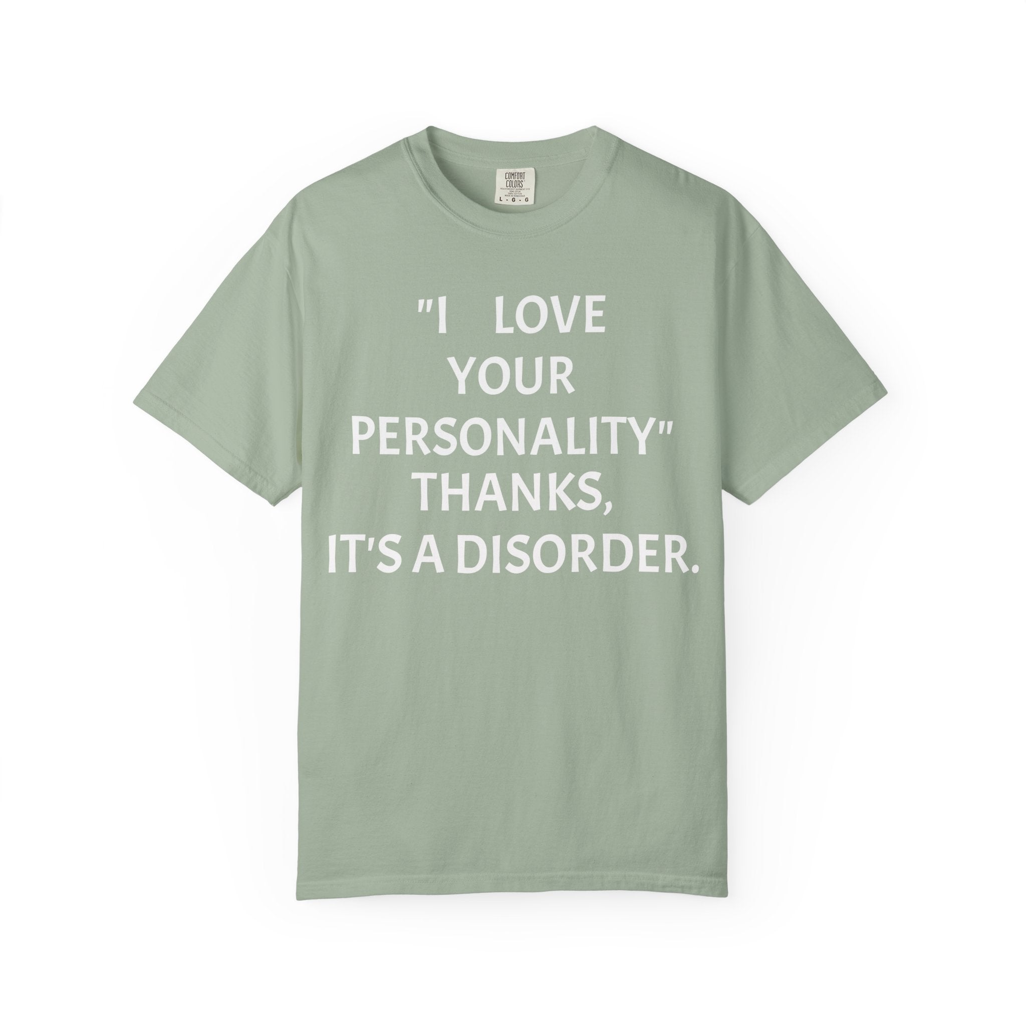 "I Love Your Personality" It's a Disorder Graphic Tee