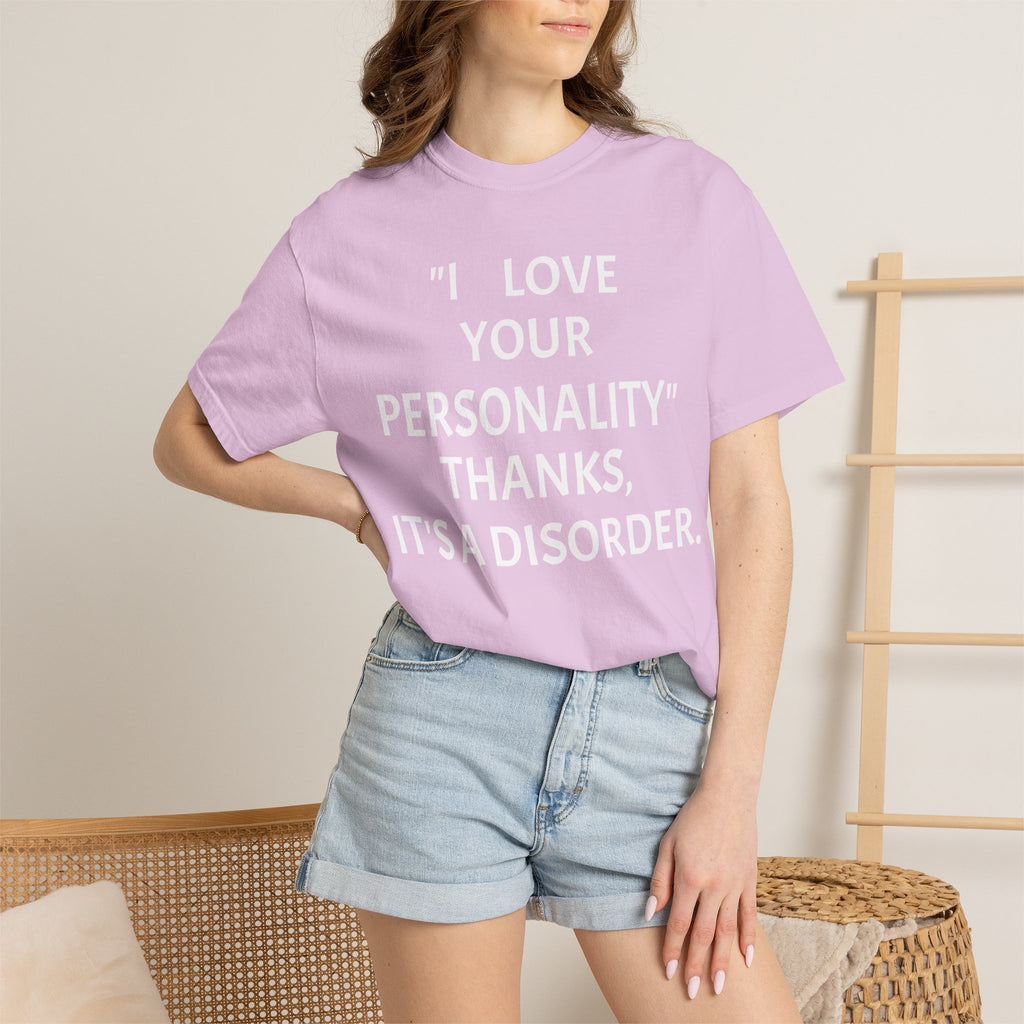"I Love Your Personality" It's a Disorder Graphic Tee