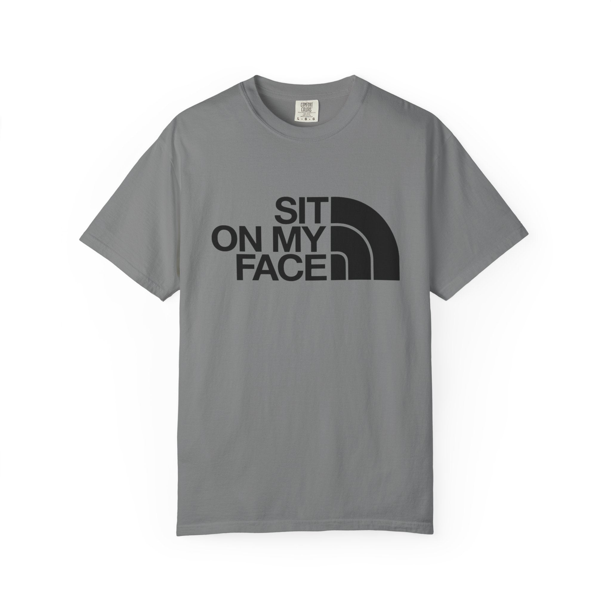 "Sit On My Face"  Graphic Tee