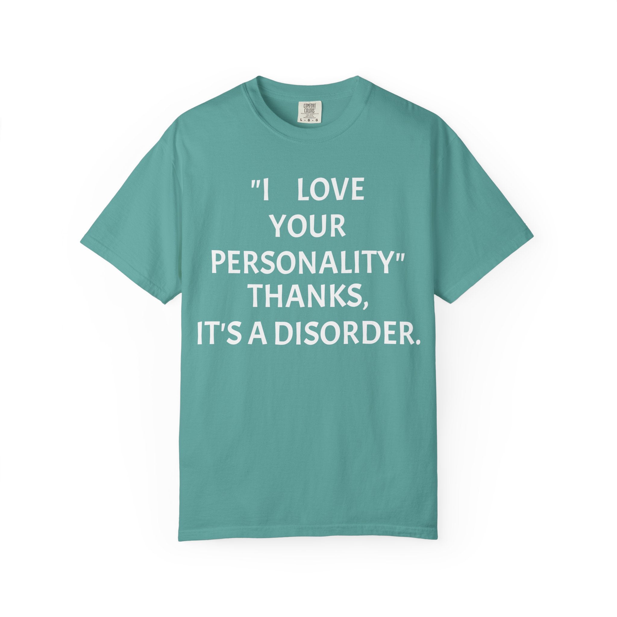 "I Love Your Personality" It's a Disorder Graphic Tee