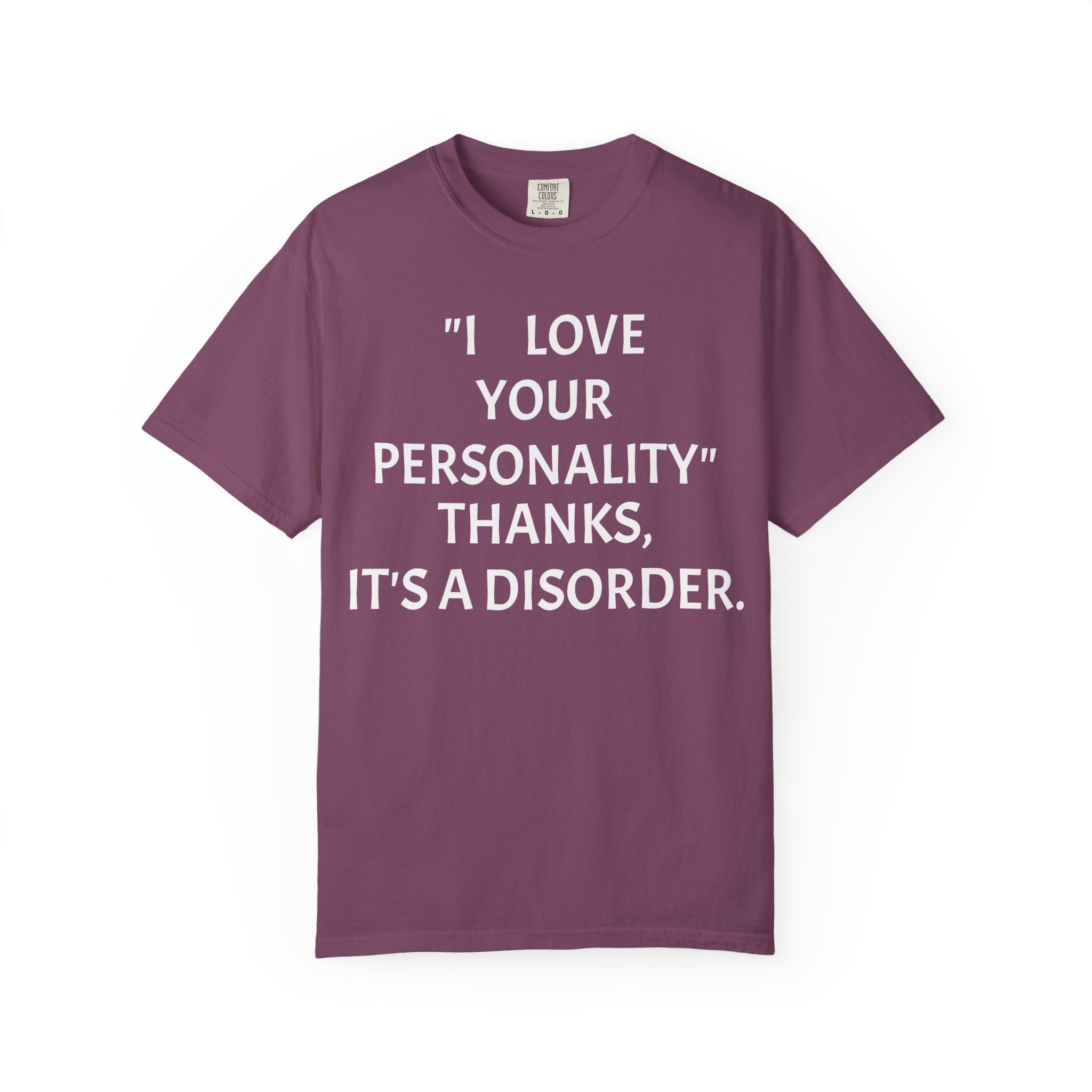 "I Love Your Personality" It's a Disorder Graphic Tee