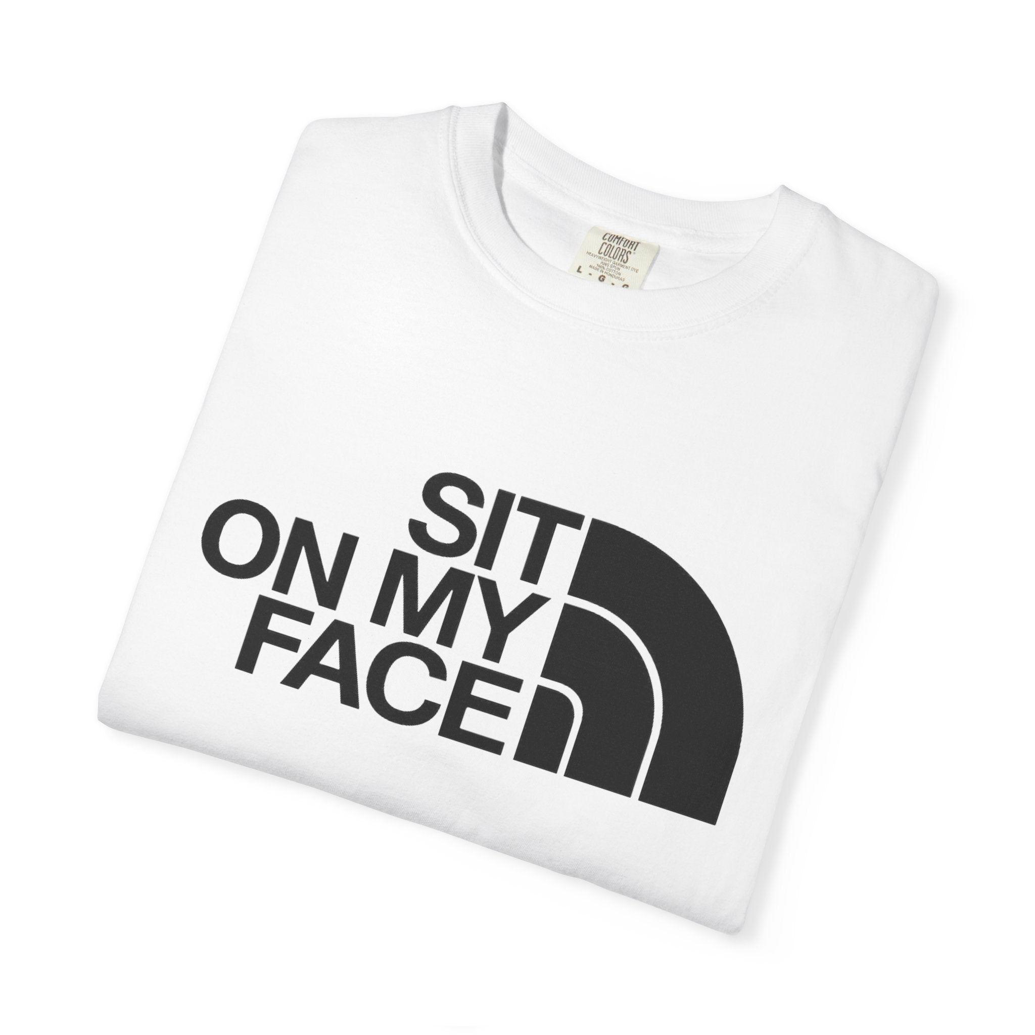 "Sit On My Face"  Graphic Tee