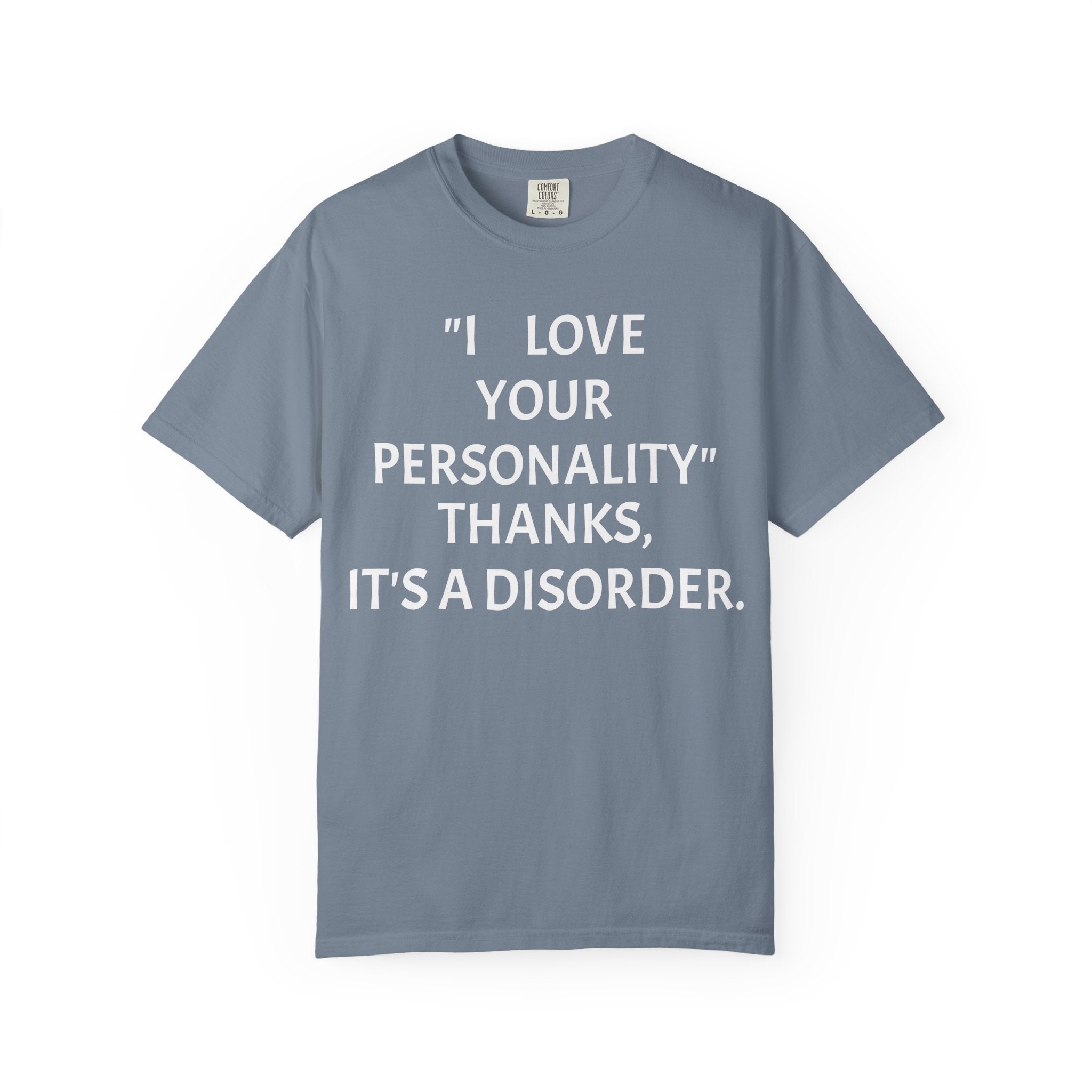"I Love Your Personality" It's a Disorder Graphic Tee