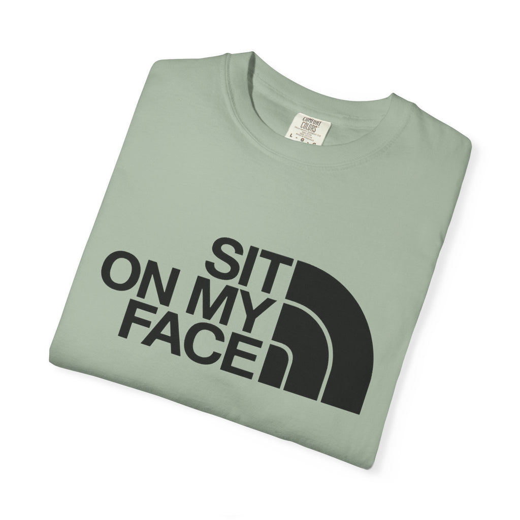 "Sit On My Face"  Graphic Tee