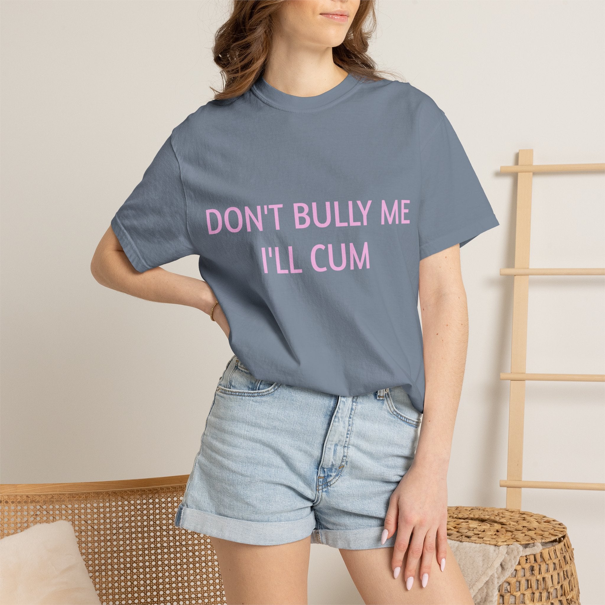 DON'T BULLY ME I'LL CUM