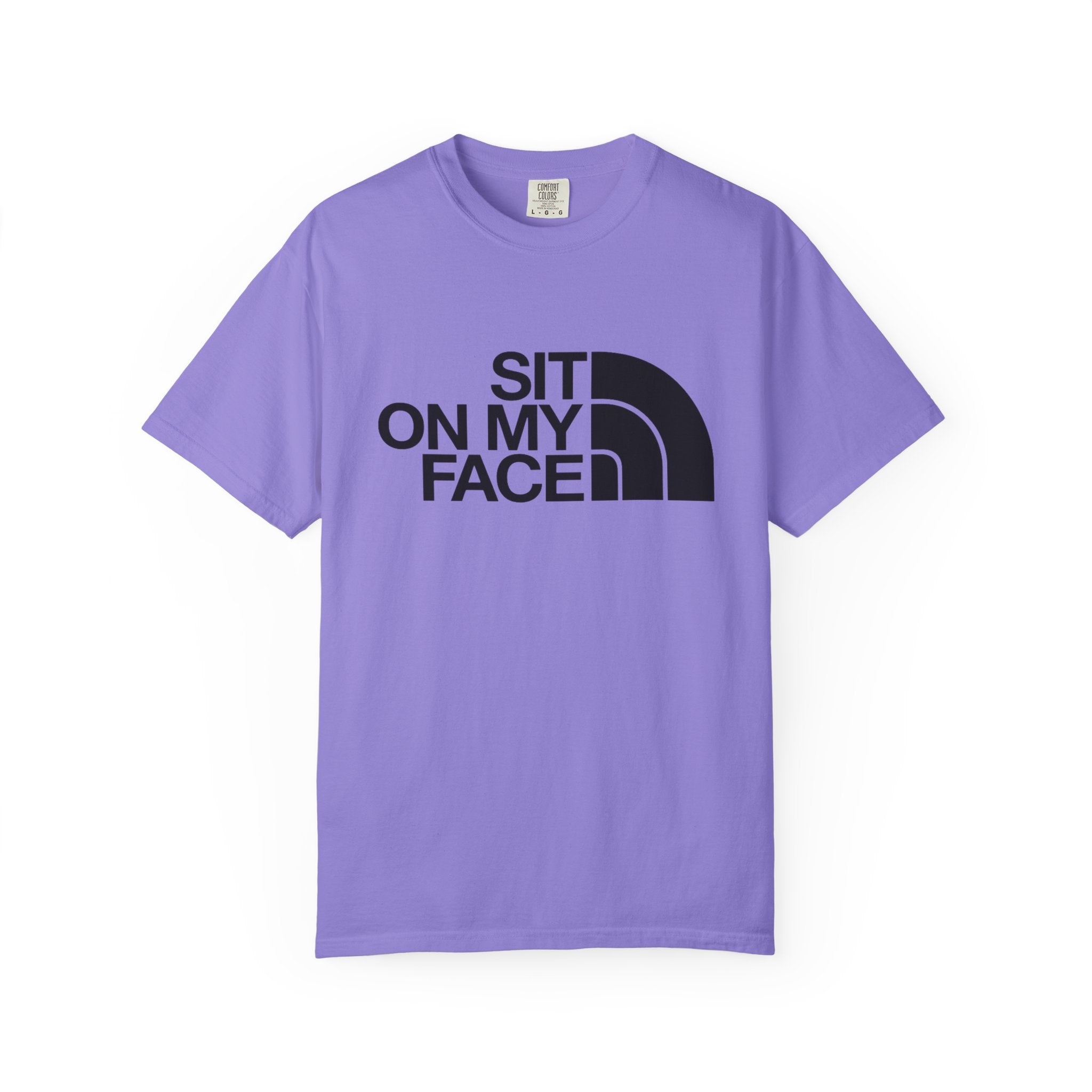 "Sit On My Face"  Graphic Tee