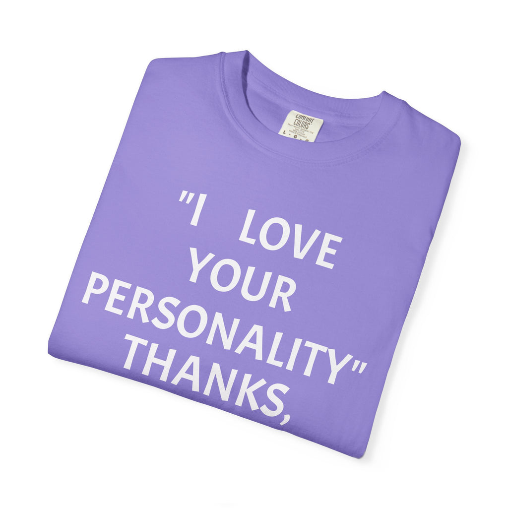 "I Love Your Personality" It's a Disorder Graphic Tee