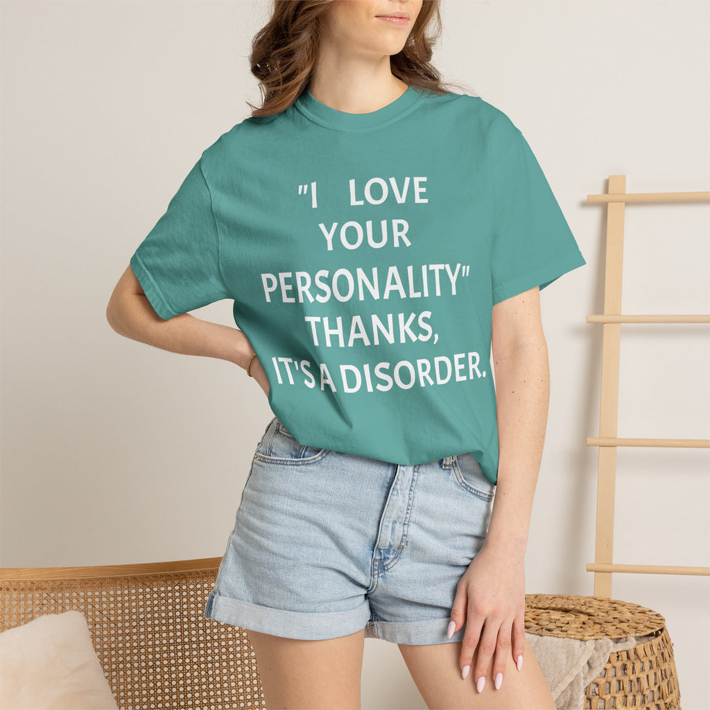 "I Love Your Personality" It's a Disorder Graphic Tee