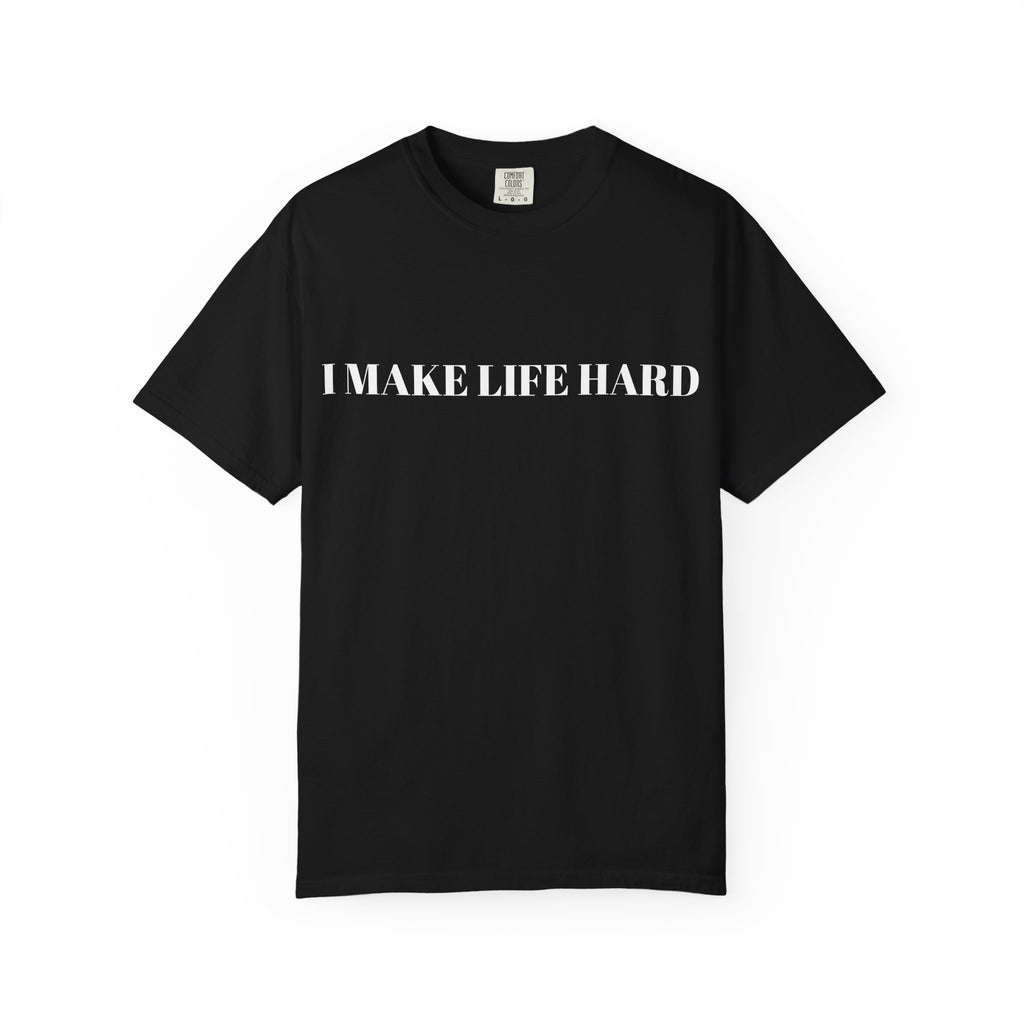 "I MAKE LIFE HARD" Couple Tee